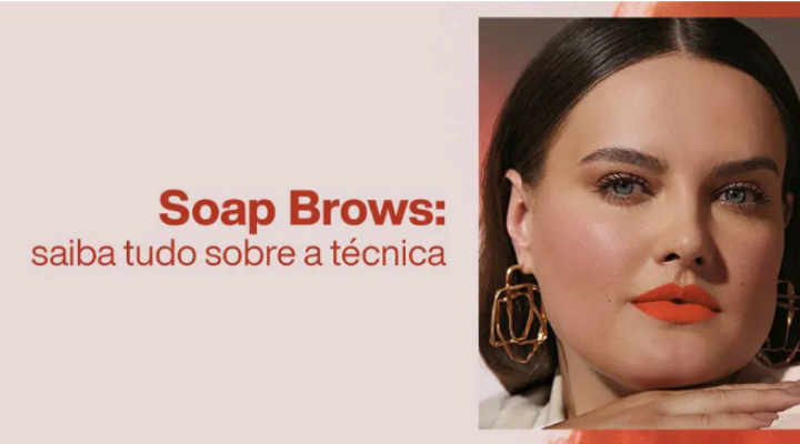 SOAP BROWS: SAIBA TUDO SOBRE A TÉCNICA